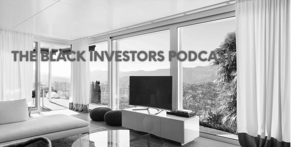 The Black Investors Podcast Page All Welcome, a world of Real Estate Investing My House Investments.