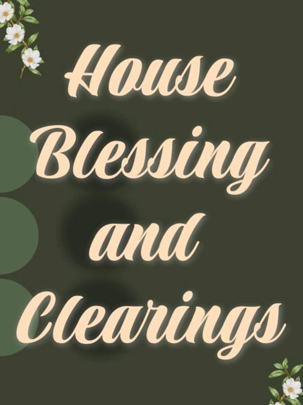 Text saying 'House Blessing and Clearings' with floral decorations.