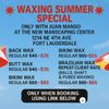 Now at the NEW Manscaping Center!

Get smooth and summer-ready with 20% OFF all waxing services — on