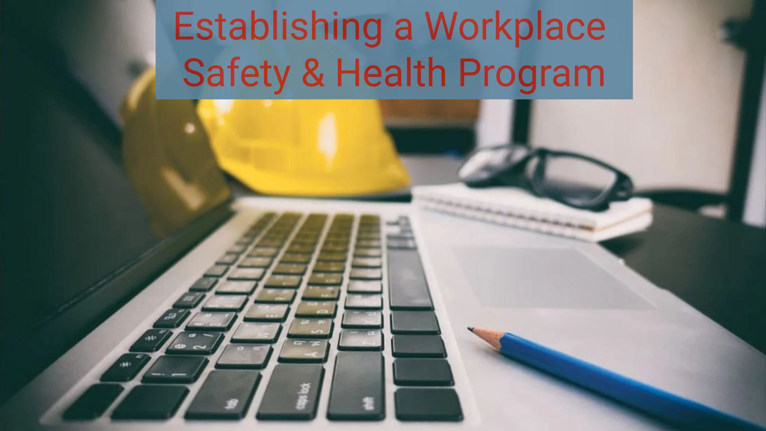 Establishing a Workplace Safety and Health Program