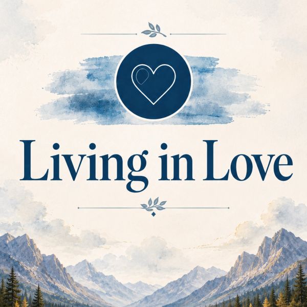 Text 'Living in Love' with mountains and blue heart.