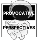 Provocative Perspectives