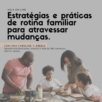 Divulgação de aula sobre estratégias e práticas de rotina familiar para atravessar mudanças.