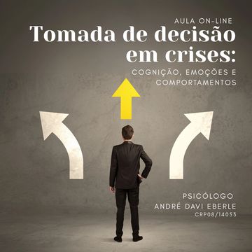 Divulgação para aula sobre tomada de decisões em crises: cognição, emoções e comportamentos. 