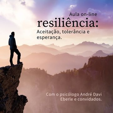 Divulgação aula com psicólogos sobre resiliencia: aceitação, tolerância e esperança.