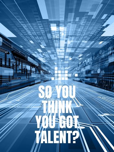 Futuristic digital background with bold text asking, 'So you think you got talent?'
