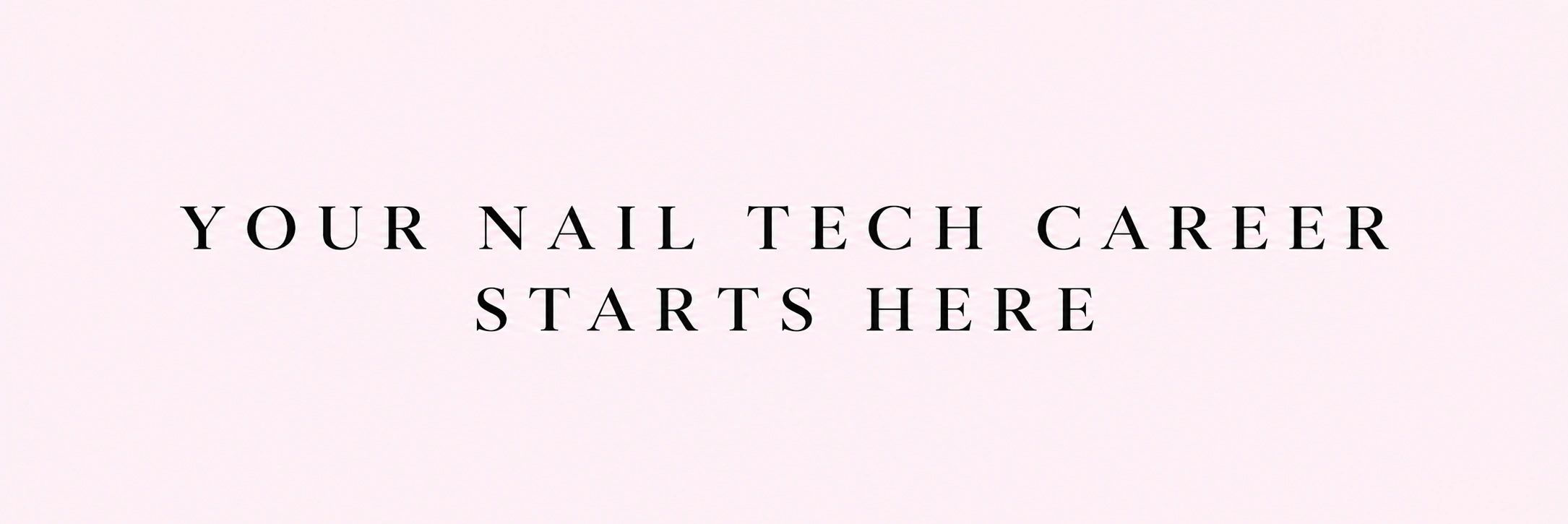 Your nail tech career starts here.