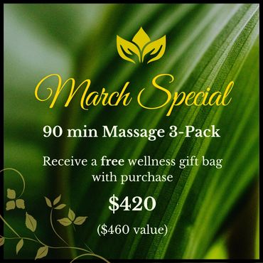 March Special 90 minute massage 3 pack, receive a free wellness gift bag with purchase $420