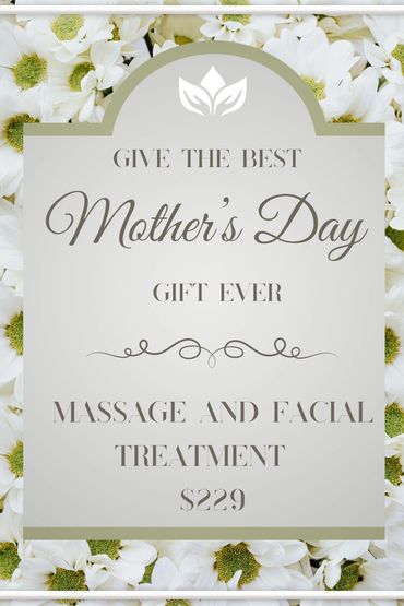Give the best Mother's Day gift ever! Massage and facial treatment $229.