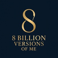 8 Billion Versions of Me