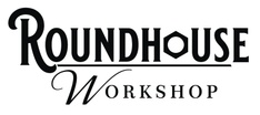 ROUNDHOUSE Workshop