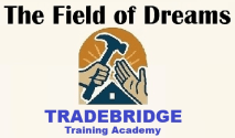 The Field of Dreams - TradeBridge Training Academy