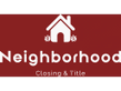 Neighborhood Closing & Title