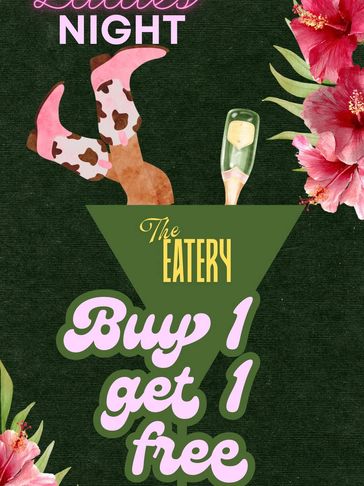 Ladies Night Buy 1 Get 1 Free at The Eatery with floral and cocktail design.