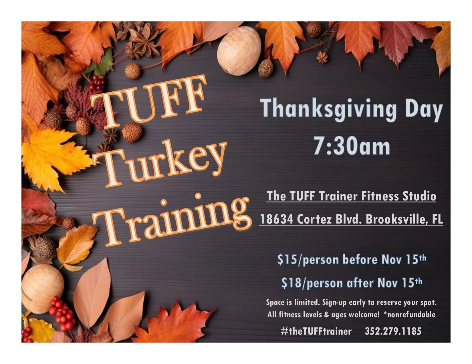 TUFF Turkey Training on Thanksgiving Day. 7:30a. Stay tuned for more details. 