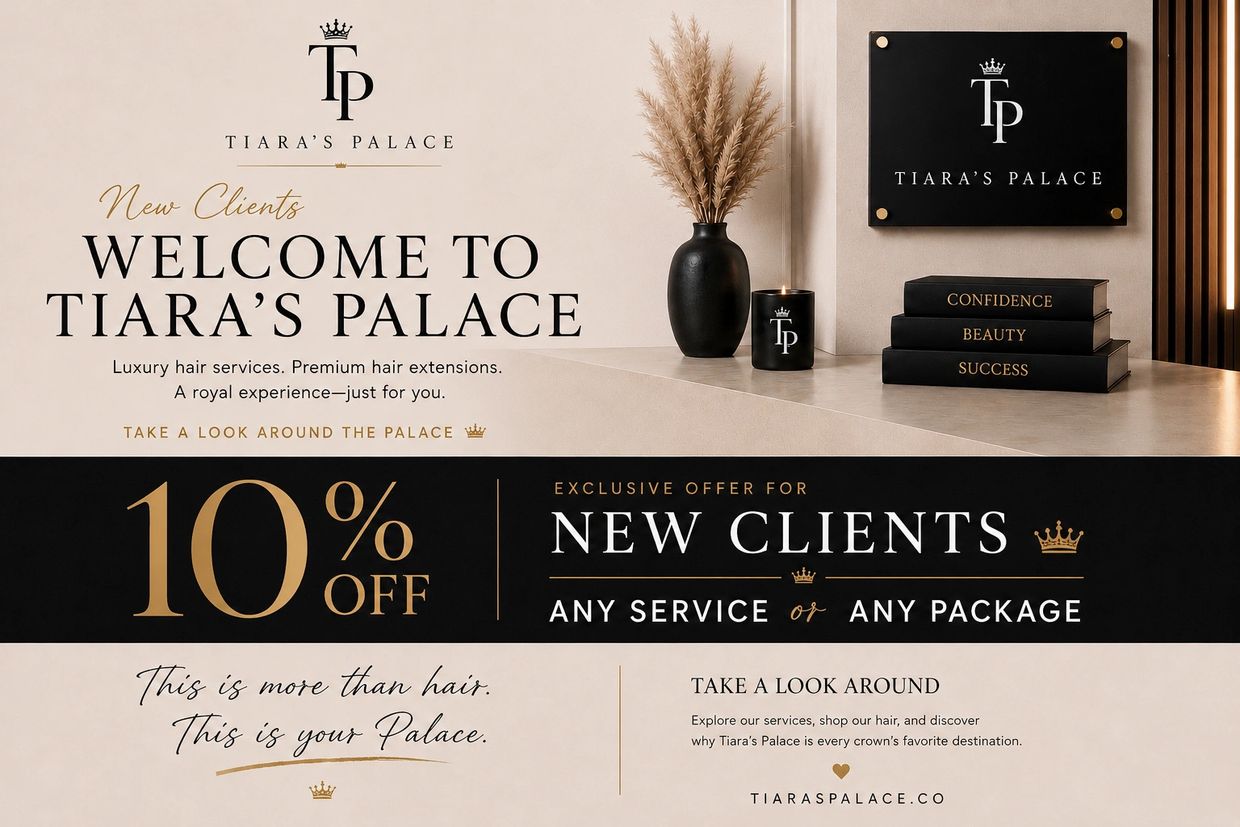 Welcome new clients with 10% off at Tiara's Palace luxury hair services.
