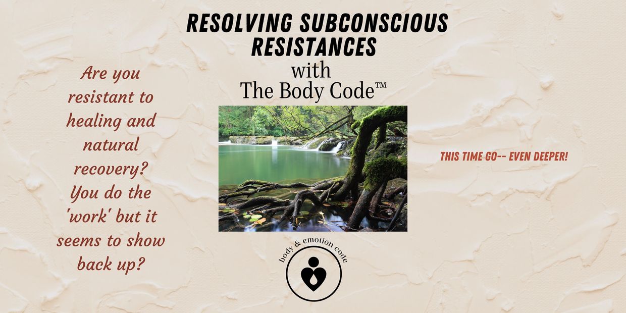 resolving subconscious resistances with the body code system, resistant to heal, subconscious belief