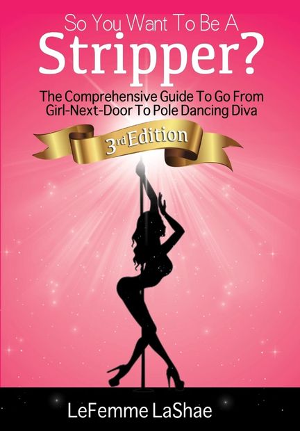The third edition of our legendary stripper manual.
