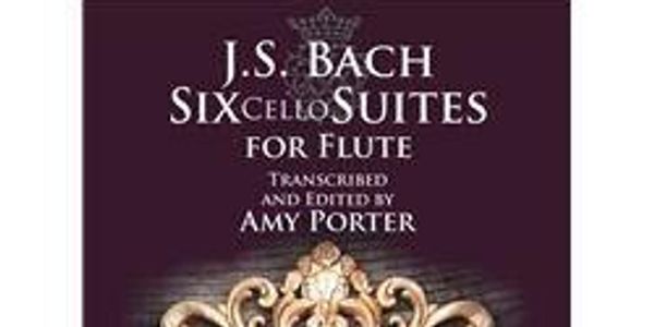 Amy Porter Flute -  Suites for Unaccompanied Cello JS Bach music