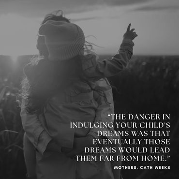 Book quote from Cath Weeks suspense novel, Mothers, about parenting, letting go, mothers, daughters