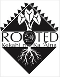 Rooted
KEKAHI ME KA AINA