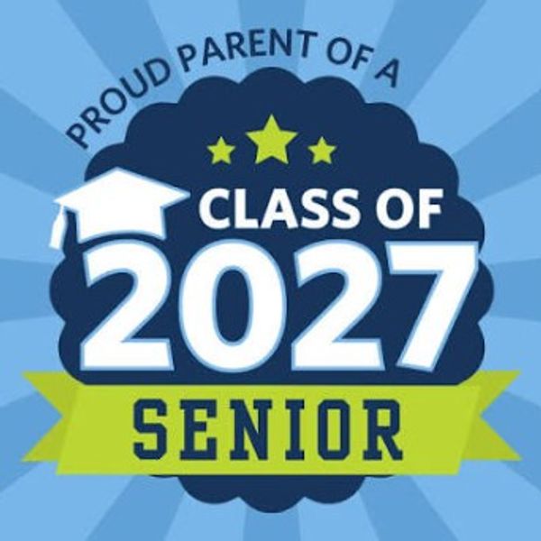 Proud parent of a class of 2027 senior graphic.