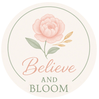 Believe and Bloom