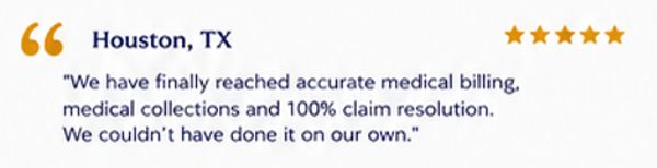 Customer testimonial praising accurate medical billing in Houston, TX.
