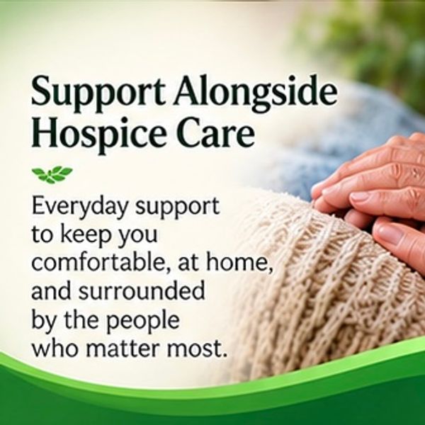 Support Alongside Hospice Care for comfort and care at home.