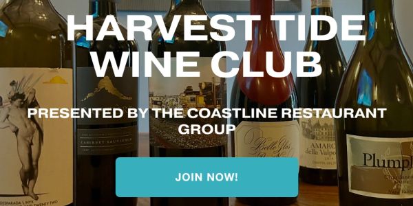 Wine bottles lined up promoting Harvest Tide Wine Club by Coastline Restaurant Group.