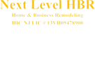 Next Level HBR 
Home & Business Remodeling
NJ LIC #13VH09478900