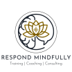 Respond Mindfully: Training, Coaching and Consultation 