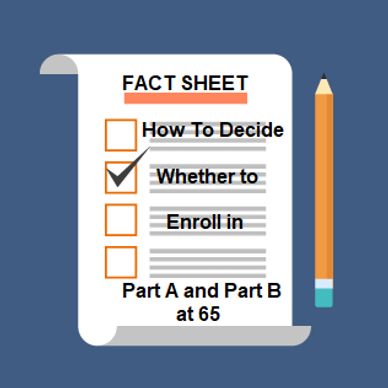 Deciding Whether to Enroll in Medicare Part A and Part B When You Turn 65