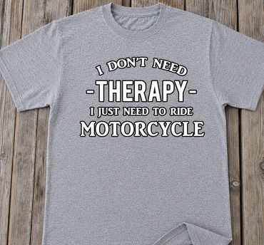 I don't need Therapy I just need to ride my motorcycle