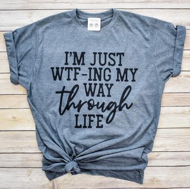 Gray T-shirt with a humorous life quote.
