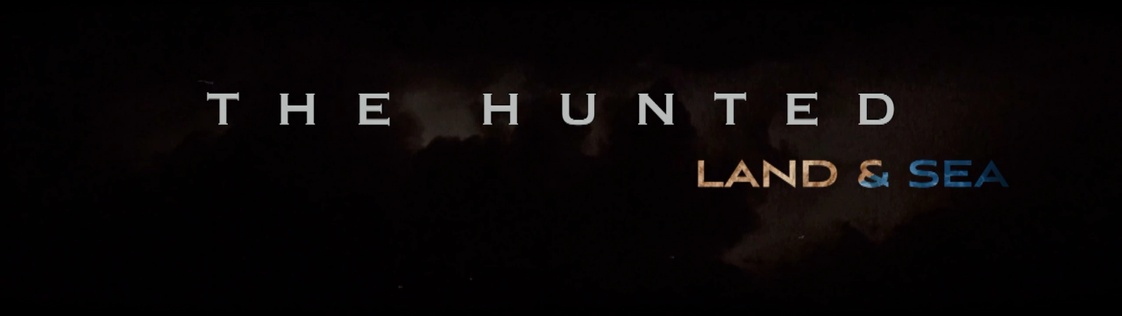 The Hunted Land & Sea