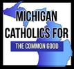 Michigan Catholics for the Common Good