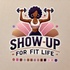Show Up for My Fit Life