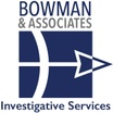 Bowman & Associates 
Investigative Services, LLC