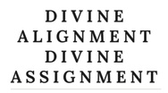 Divine 
Alignment 
Divine 
Assignment
