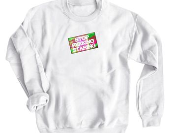 https://www.bonfire.com/stop-fkn-staring-sweatshirt/