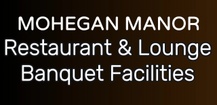 Mohegan Manor Restaurant & Lounge
Banquet facilities