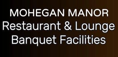 Mohegan Manor Restaurant & Lounge
Banquet facilities