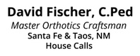 David Fischer, C.Ped               Master Orthotics Craftsman
