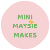 Mini Maysie Makes
