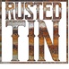 RUSTED TIN 