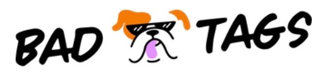 Logo with a dog wearing shades between the words 'BAD' and 'TAGS'.