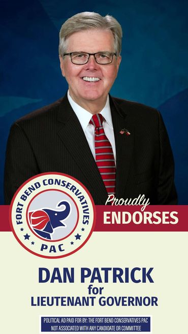 Fort Bend Conservatives PAC proudly endorses Dan Patrick for Lieutenant Governor 