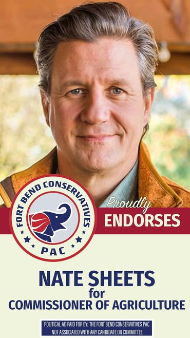 Fort Bend Conservatives PAC proudly endorses Nate Sheets for Commissioner of Agriculture 