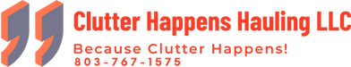 Clutter Happens Hauling LLC.
803-767-1575 